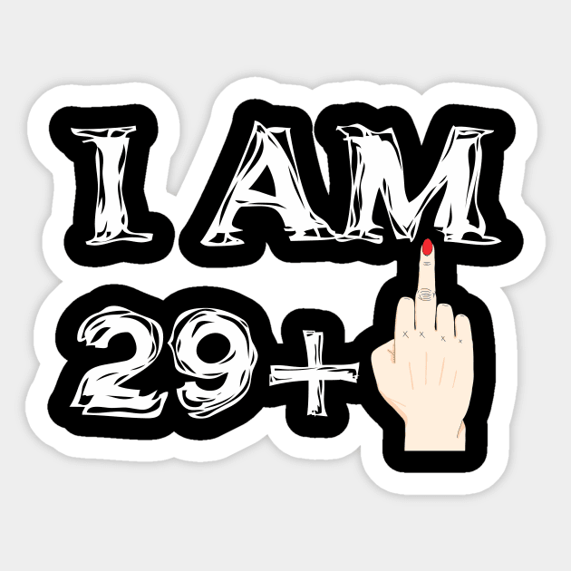 I Am 29 + 1   30 years old birthday Sticker by hoopoe